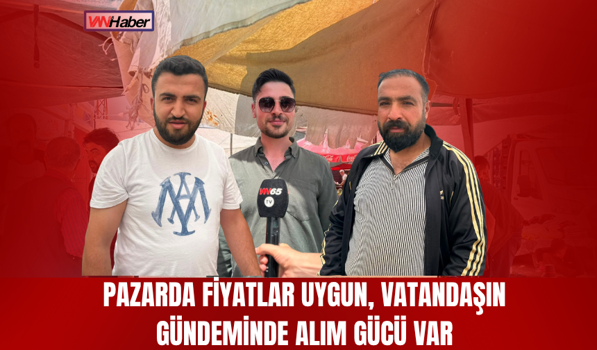 Pazarda Fiyatlar Uygun, Vatandaşın Gündeminde Alım Gücü Var