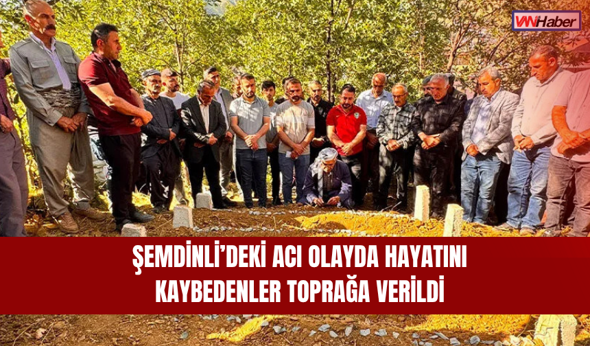 Şemdinli’deki Acı Olayda Hayatını Kaybedenler Toprağa Verildi