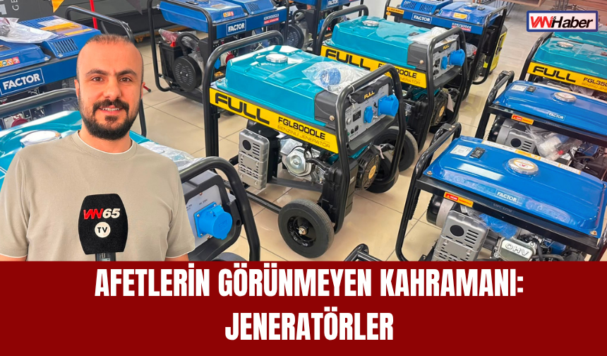 Afetlerin Görünmeyen Kahramanı: Jeneratörler