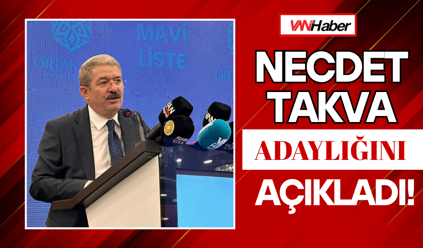 Necdet Takva Yeniden Adaylığını Açıkladı
