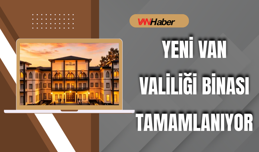 Yeni Van Valiliği Binası Tamamlanıyor