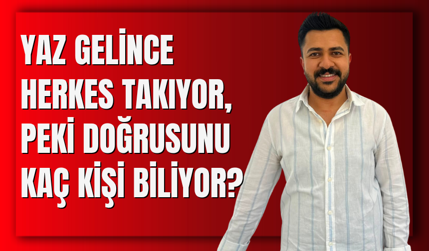 Yaz Gelince Herkes Takıyor, Peki Doğrusunu Kaç Kişi Biliyor?