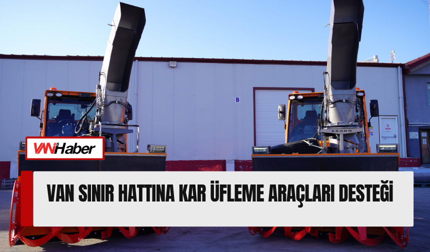 Van sınır hattına kar üfleme araçları desteği