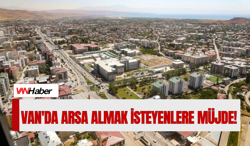 Van'da Arsa Almak İsteyenlere Müjde!