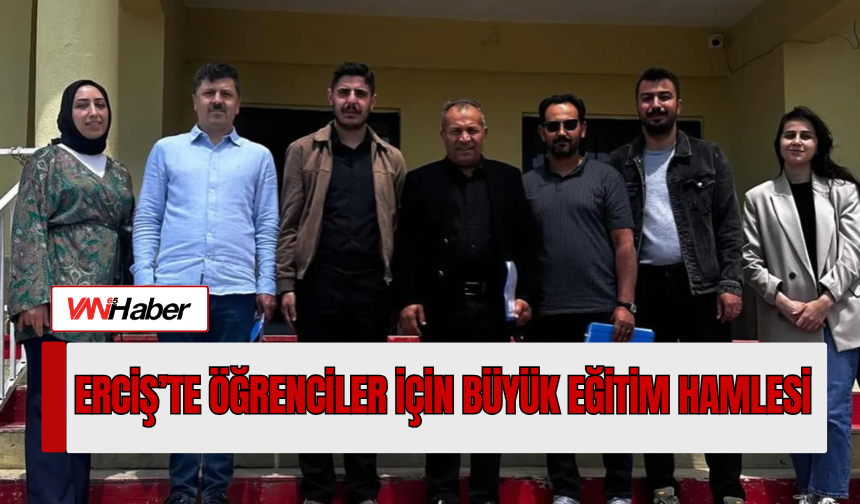 Erciş’te Öğrenciler İçin Büyük Eğitim Hamlesi