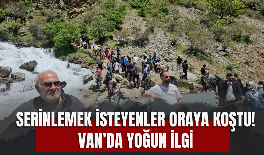 Serinlemek İsteyenler Oraya Koştu! Van’da Yoğun İlgi