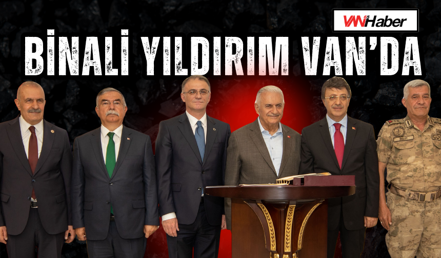 Binali Yıldırım Van’da