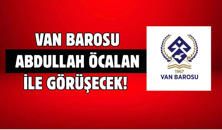 Van Barosu Öcalan'la Görüşecek! Başvuru Yapıldı!