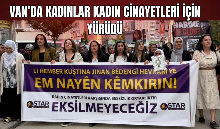 Van’da Kadınlar Kadın Cinayetlerine Karşı Yürüdü!