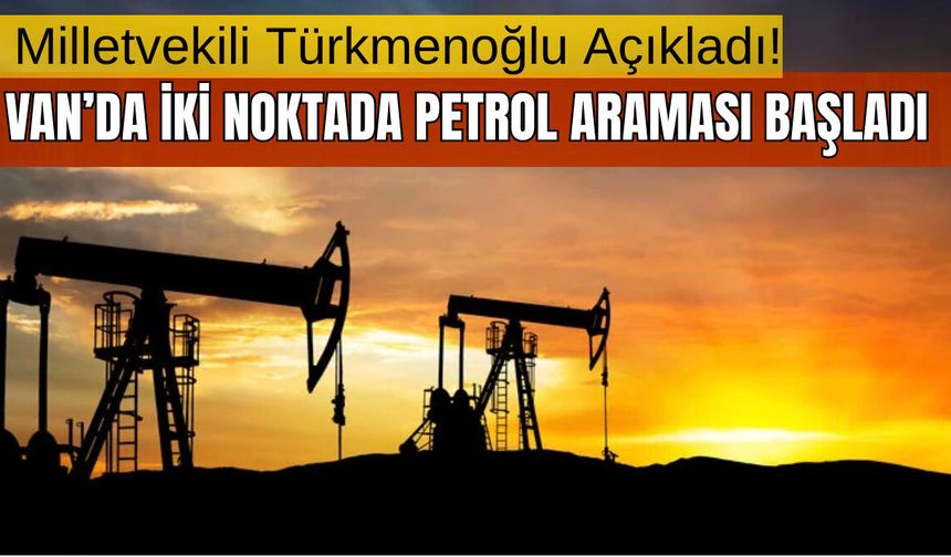 Van'da İki Noktada Petrol Araması Başladı!