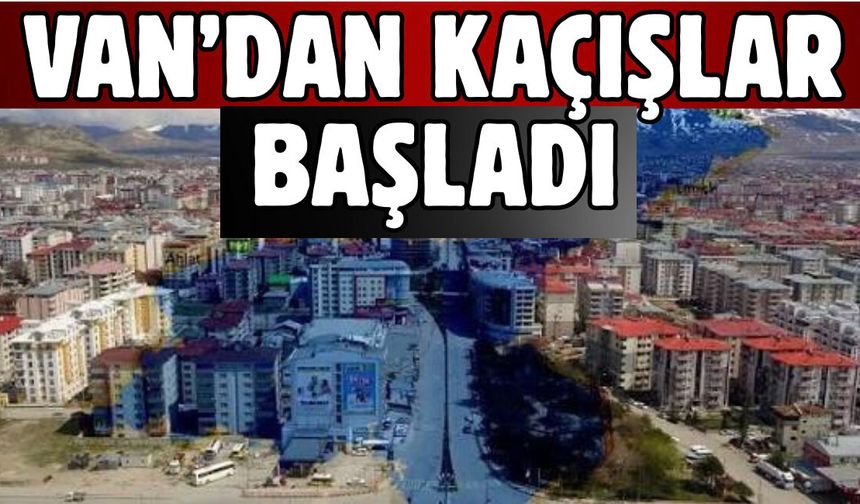 Van’dan kaçışlar başladı! Kent merkezi boşalıyor!