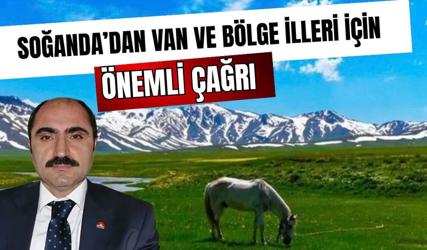 Soğanda’dan Van için kritik çağrı! Artık acının değil kalkınmanın zamanı!
