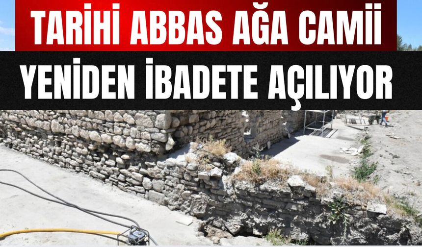 Tarihi Abbas Ağa Camii Yeniden İbadete Açılıyor