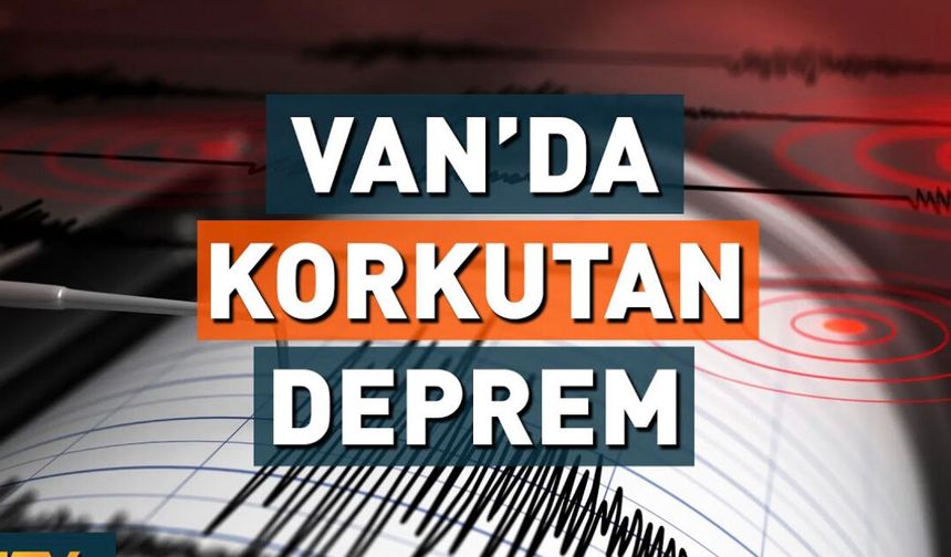 Van’da deprem! Vatandaşlar tedirgin oldu!