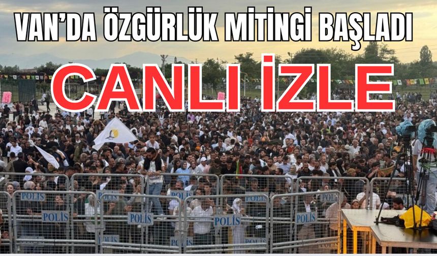 Van’da özgürlük mitingi başladı! Canlı İzle