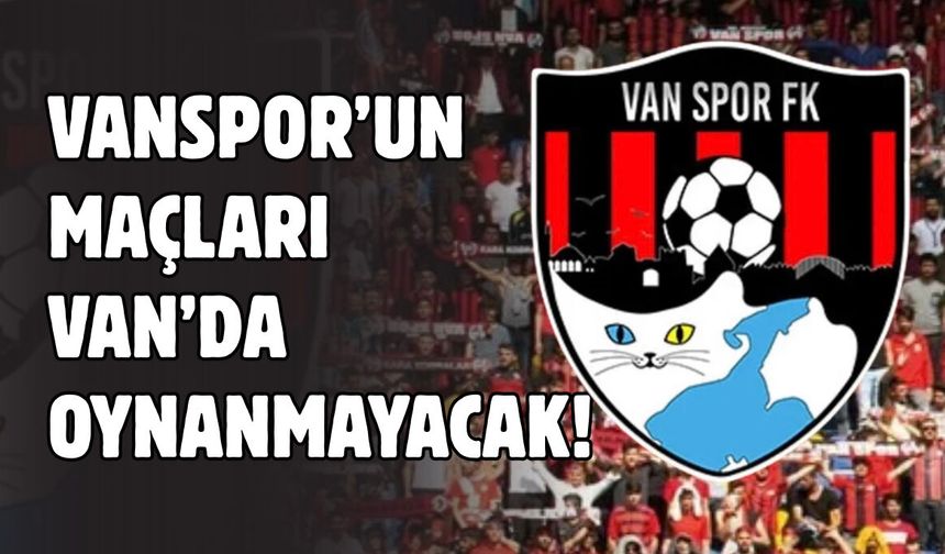 Vanspor’un maçları Van’da oynanmayacak! İşte Nedeni…