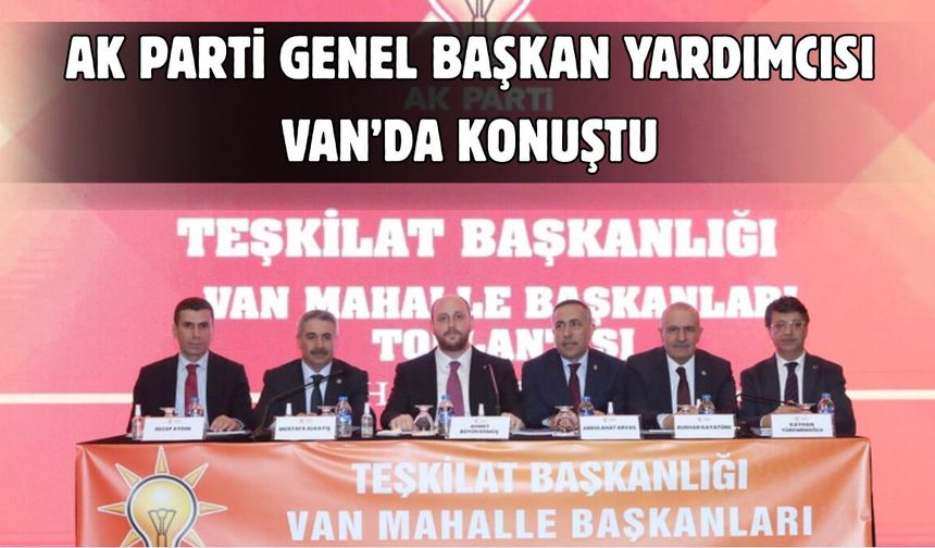 AK Parti Genel Başkan Yardımcısı Büyükgümüş Van'da Konuştu: "Bundan Daha Güçlü Bir Güç Yok!