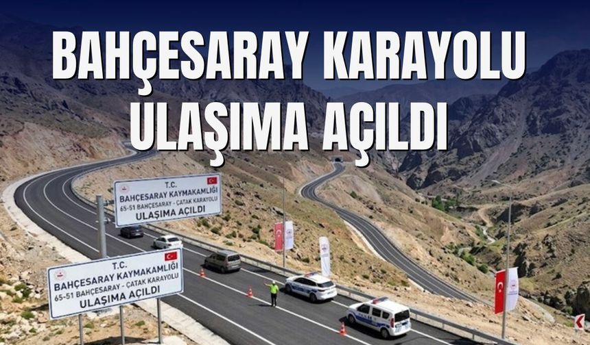 Van-Bahçesaray Karayolu Ulaşıma Açıldı