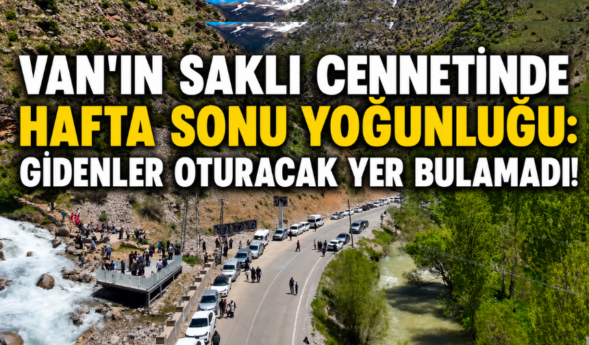 Van'ın Saklı Cenneti Kanispi Şelalesinde Hafta Sonu Yoğunluğu: Gidenler Oturacak Yer Bulamadı!