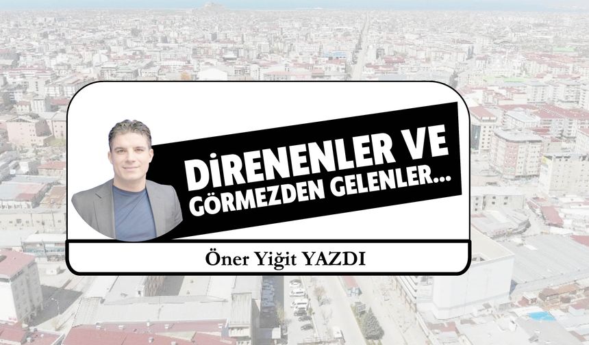 Direnenler Ve  Görmezden Gelenler…