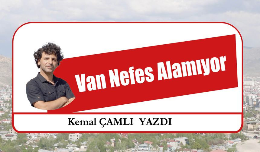 Van Nefes Alamıyor