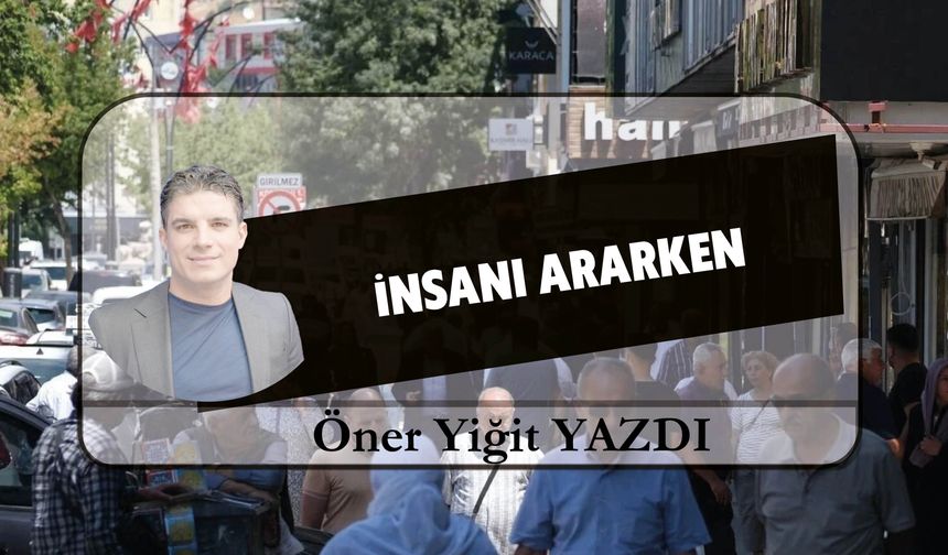 İnsanı Ararken