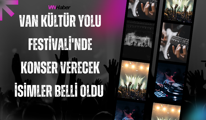 Van Kültür Yolu Festivali'nde Konser Verecek İsimler Belli Oldu