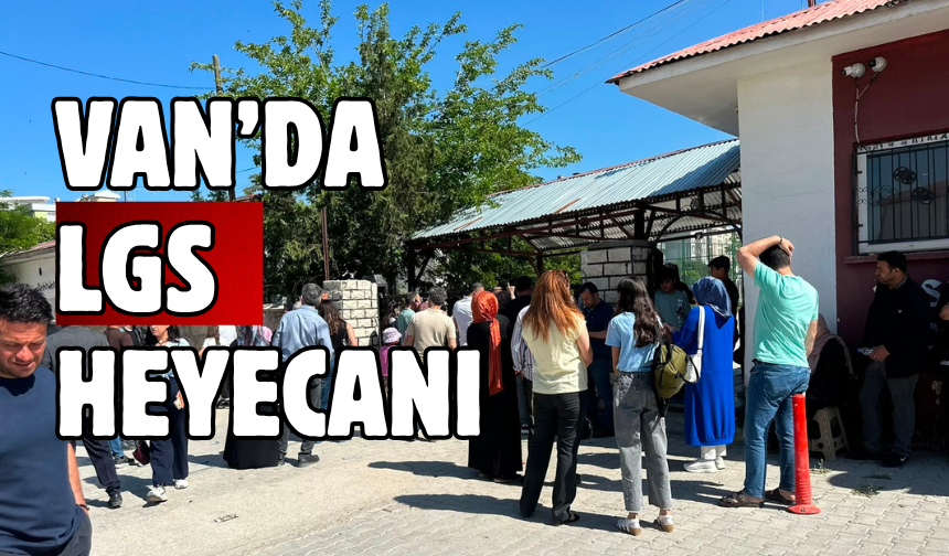 Van’da LGS Heyecanı Başladı