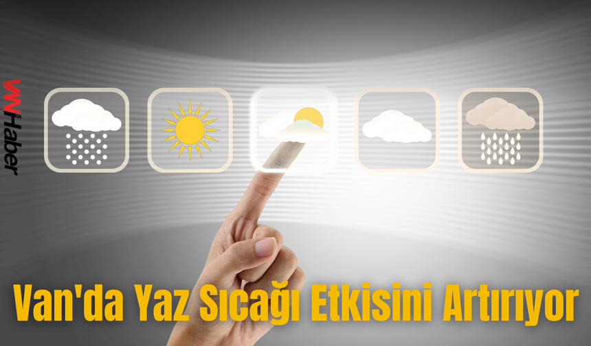 Meteoroloji Duyurdu! Van'da 1 Temmuz'da Hava Nasıl Olacak?