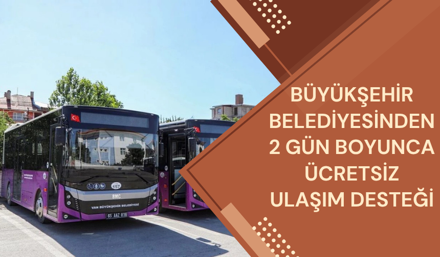 Büyükşehir Belediyesinden 2 Gün Boyunca Ücretsiz Ulaşım Desteği