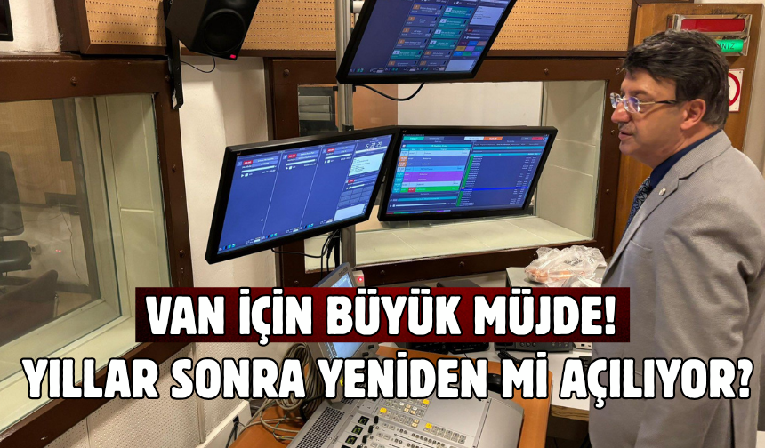 TRT Van radyosu  yeniden mi açılıyor ?