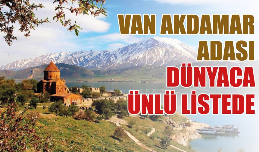Van Akdamar Adası Dünyaca Ünlü Listede