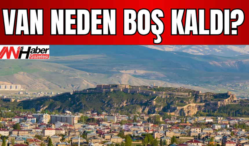 Van Neden Boş Kaldı?