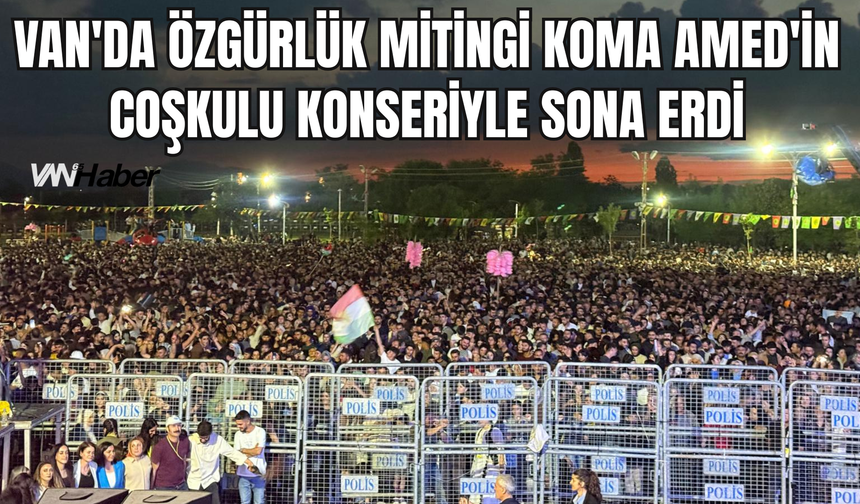 Van'da Özgürlük Mitingi Koma Amed'in Coşkulu Konseriyle Sona Erdi