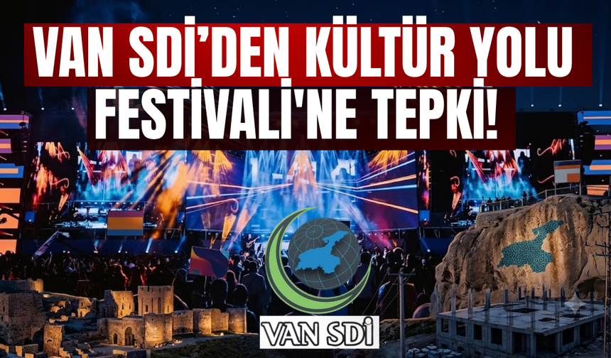 Van SDİ’den Kültür Yolu Festivali'ne Tepki! Van Halkı Eğlence Değil Hizmet Bekliyor!