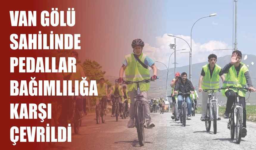 Van Gölü  Sahilinde  Pedallar  Bağımlılığa  Karşı Çevrildi