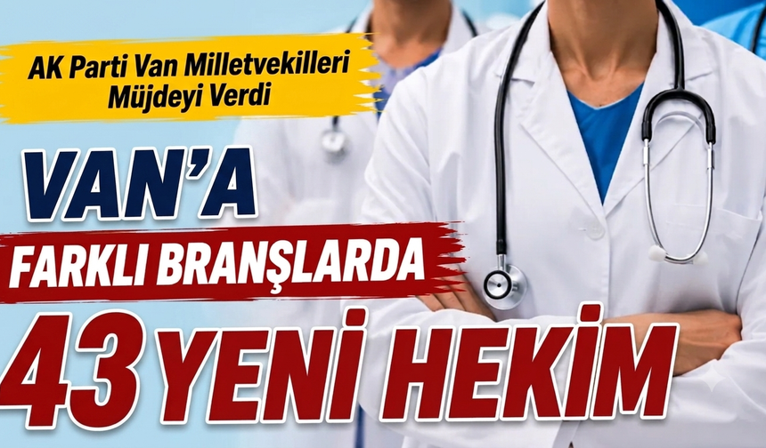 Van’a Müjde: 43 Yeni Hekim Atandı