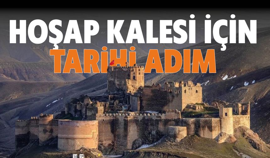 Van'da Hoşap Kalesi İçin Tarihi Adım!