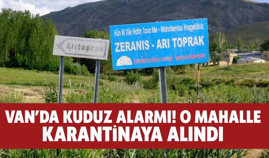 Van’da Kuduz Alarmı! O Mahalle  Karantinaya Alındı