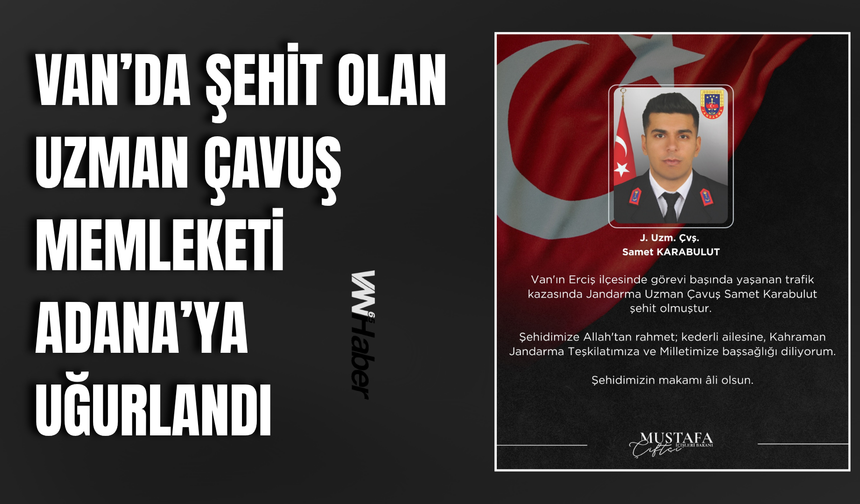 Van’da Şehit Olan Uzman Çavuş Samet Karabulut Memleketi Adana’ya Uğurlandı