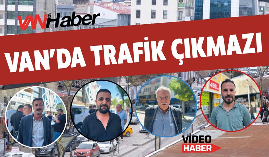 Van’da Trafik Çıkmazı