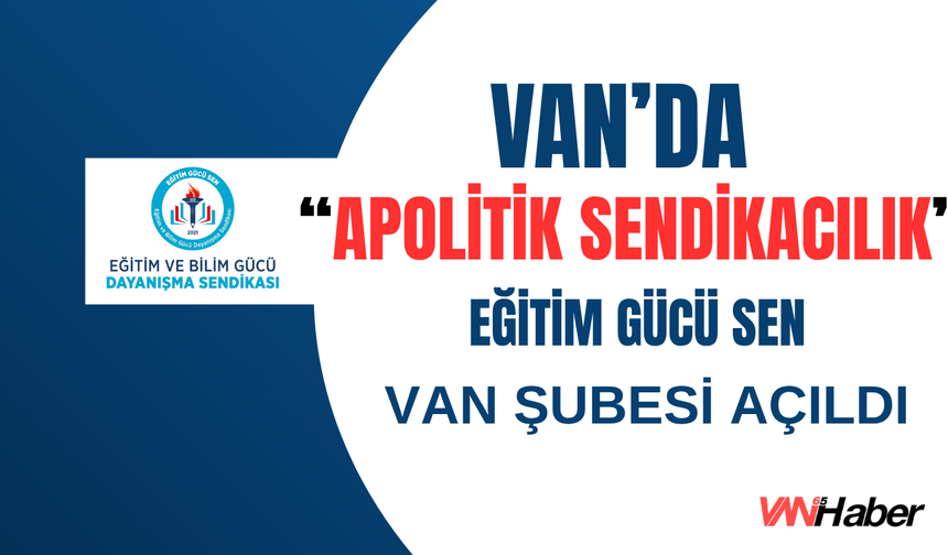 Van’da Yeni Bir Sendika Açıldı!