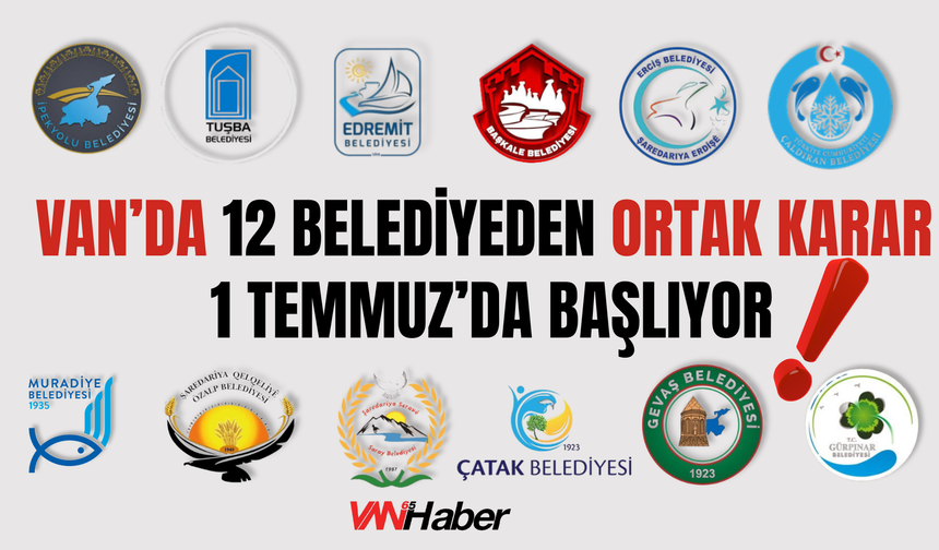 Van’daki 12 Belediyede Yeni Dönem: 1 Temmuz Sonrası Başlayacak!