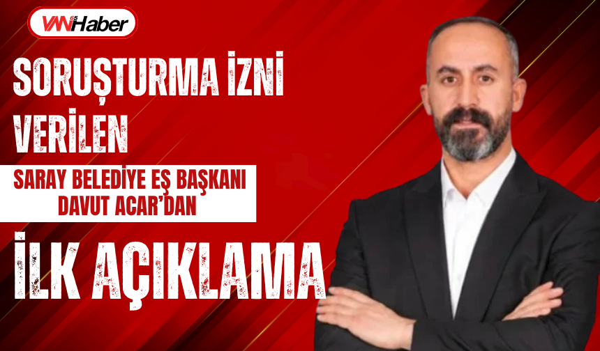 Van’daki Köpek Saldırısı Sonrası Soruşturma İzni Verilen Saray Belediye Başkanı Davut Acar’dan İlk Açıklama