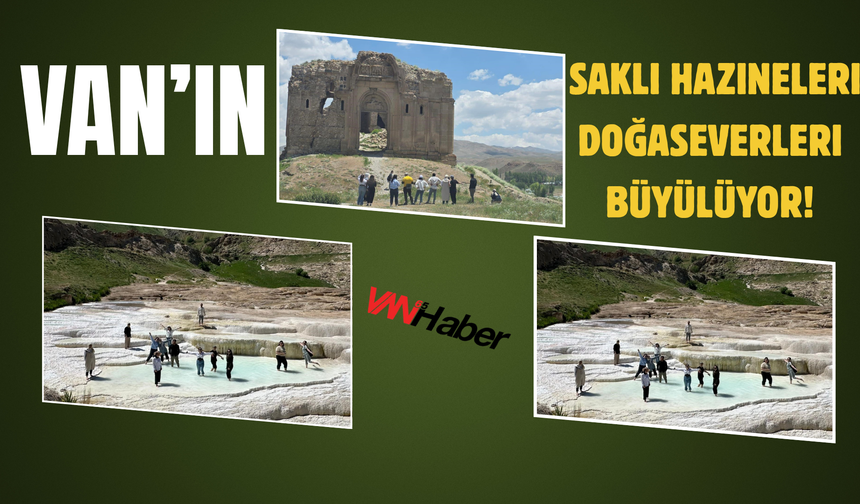 Van’ın Saklı Hazineleri Doğaseverleri Büyülüyor!