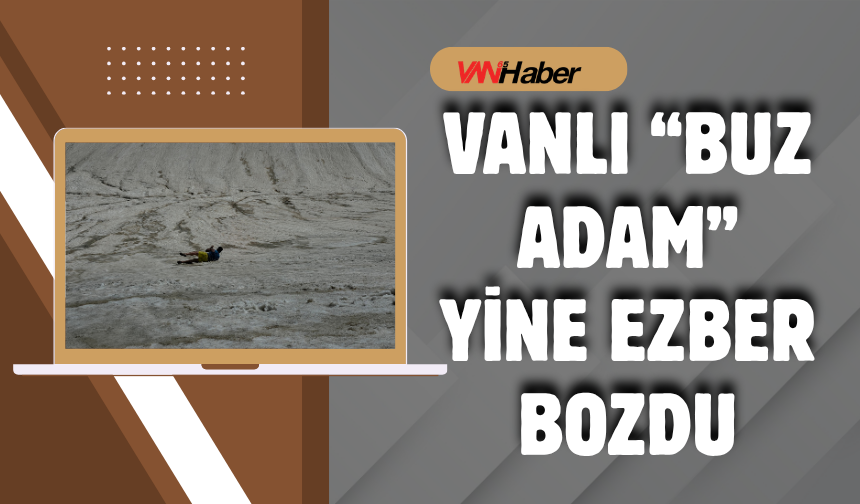 Vanlı “Buz Adam” Yine Ezber Bozdu!