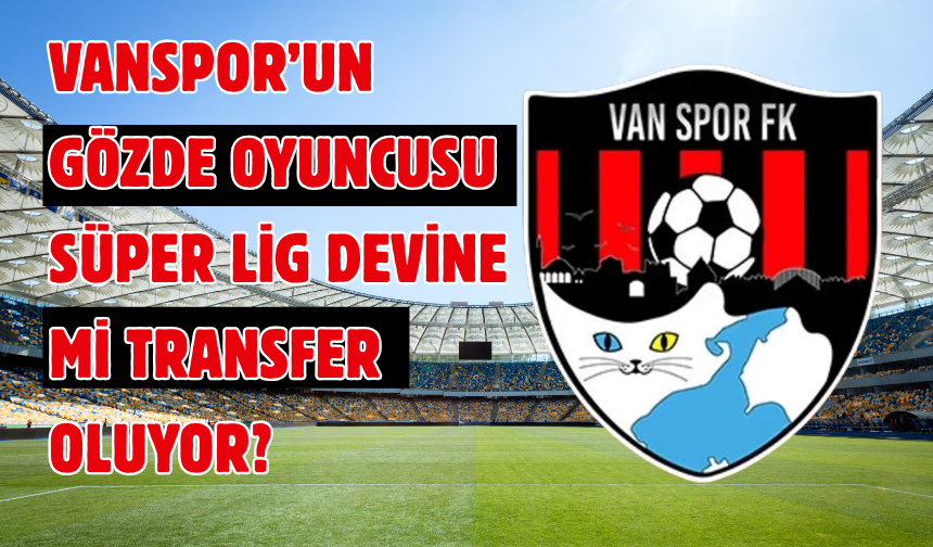 Vanspor'un Gözde  Oyuncusu Ensar Çavuşoğlu Süper Lig Ekibine Mi Transfer Oluyor?