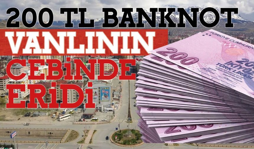 En Büyük Banknot 200 TL Vanlının Cebinde Eridi!
