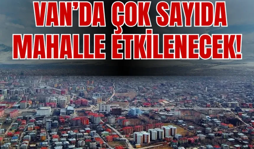 Van’ın Edremit, Erciş, İpekyolu,Gevaş, Muradiye, Bahçesaray , Tuşba, Grüpınar İlçelerine Uyarı Verildi