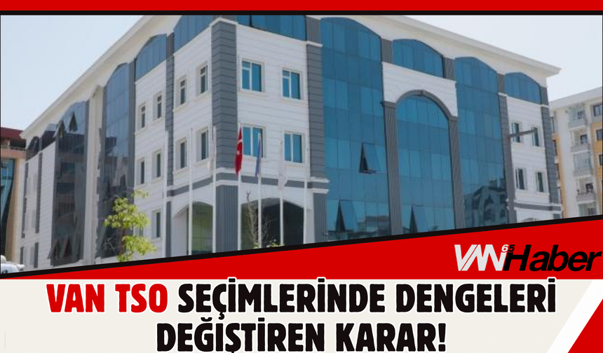 Van TSO Yarışında Şok Gelişme!